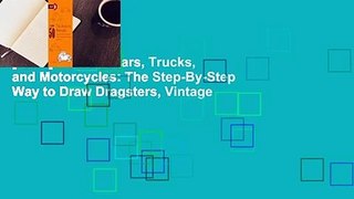 [Read] Draw 50 Cars, Trucks, and Motorcycles: The Step-By-Step Way to Draw Dragsters, Vintage