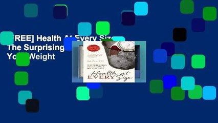 [FREE] Health At Every Size: The Surprising Truth About Your Weight