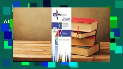 About For Books  Your Office: Microsoft Access 2016 Comprehensive Complete