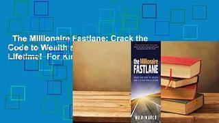 The Millionaire Fastlane: Crack the Code to Wealth and Live Rich for a Lifetime!  For Kindle