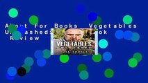 About For Books  Vegetables Unleashed: A Cookbook  Review