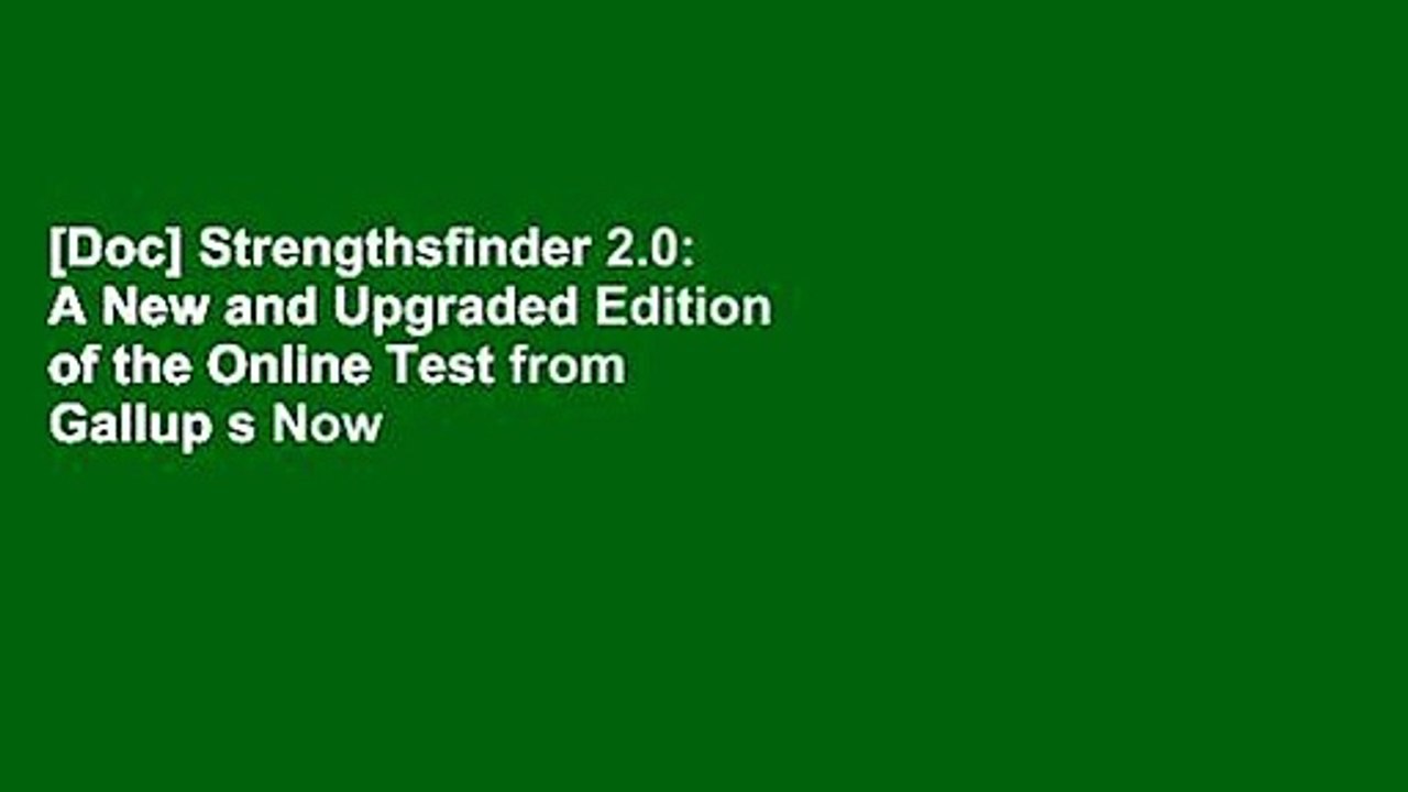 [Doc] Strengthsfinder 2.0: A New and Upgraded Edition of the Online Test from Gallup s Now