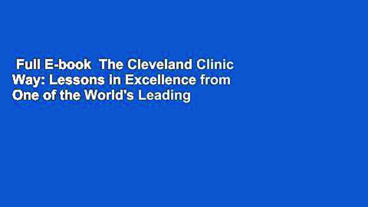 Full E-book  The Cleveland Clinic Way: Lessons in Excellence from One of the World's Leading