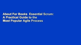 About For Books  Essential Scrum: A Practical Guide to the Most Popular Agile Process  Best
