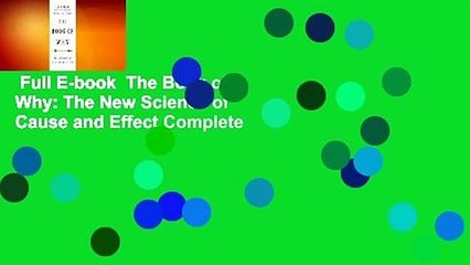 Full E-book  The Book of Why: The New Science of Cause and Effect Complete