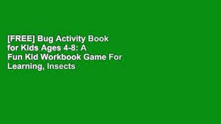 [FREE] Bug Activity Book for Kids Ages 4-8: A Fun Kid Workbook Game For Learning, Insects