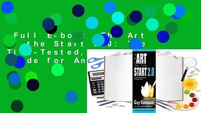 Full E-book The Art of the Start 2.0: The Time-Tested, Battle-Hardened Guide for Anyone Starting