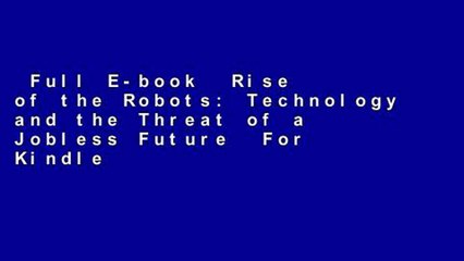 Full E-book  Rise of the Robots: Technology and the Threat of a Jobless Future  For Kindle