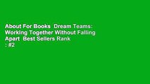 About For Books  Dream Teams: Working Together Without Falling Apart  Best Sellers Rank : #2