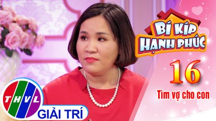 Bí kíp hạnh phúc - Tập 16[2]: Đúng người, không đúng thời điểm sẽ ra sao?
