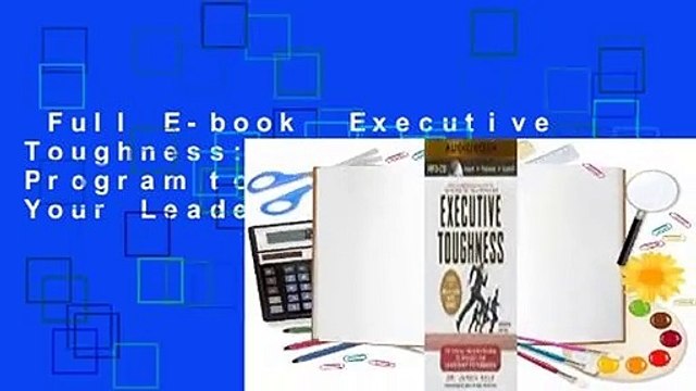 Full E-book Executive Toughness: The Mental-Training Program to Increase Your Leadership
