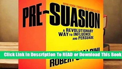 Pre-Suasion: A Revolutionary Way to Influence and Persuade  For Kindle