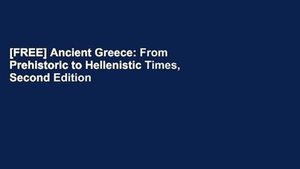 [FREE] Ancient Greece: From Prehistoric to Hellenistic Times, Second Edition