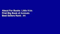 About For Books  Little Kids First Big Book of Animals  Best Sellers Rank : #4