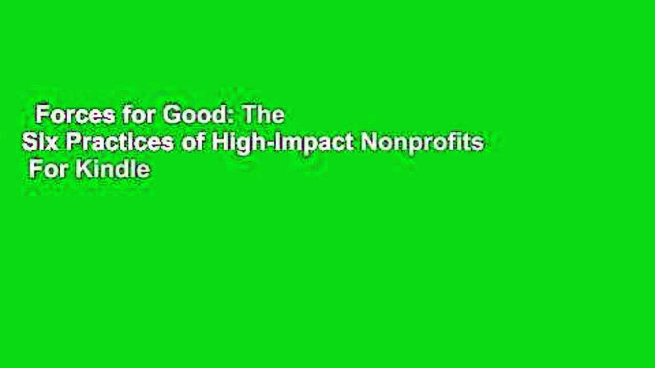 Forces for Good: The Six Practices of High-Impact Nonprofits  For Kindle