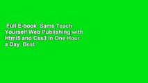 Full E-book  Sams Teach Yourself Web Publishing with Html5 and Css3 in One Hour a Day  Best