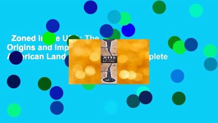 Zoned in the USA: The Origins and Implications of American Land-Use Regulation Complete