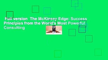 Full version  The McKinsey Edge: Success Principles from the World's Most Powerful Consulting