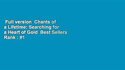 Full version  Chants of a Lifetime: Searching for a Heart of Gold  Best Sellers Rank : #1