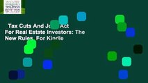 Tax Cuts And Jobs Act For Real Estate Investors: The New Rules  For Kindle