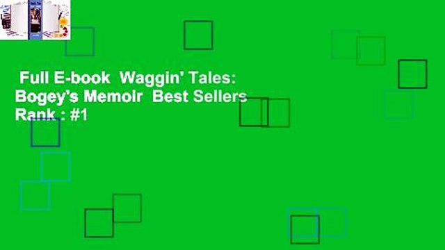 Full E-book Waggin' Tales: Bogey's Memoir Best Sellers Rank : #1