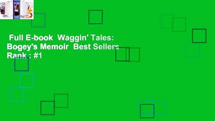 Full E-book  Waggin' Tales: Bogey's Memoir  Best Sellers Rank : #1