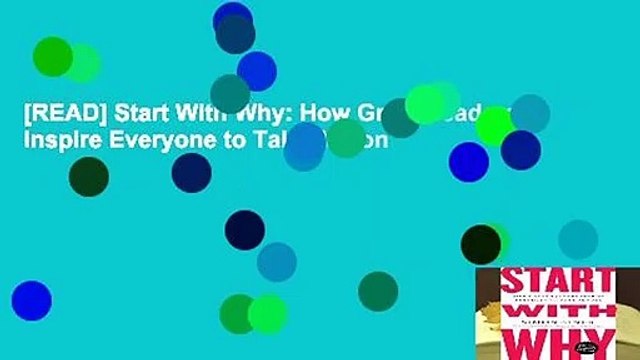 [READ] Start With Why: How Great Leaders Inspire Everyone to Take Action