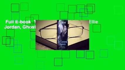 Full E-book  The Crawling Darkness (Ellie Jordan, Ghost Trapper #3) Complete