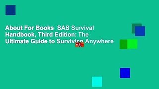 About For Books  SAS Survival Handbook, Third Edition: The Ultimate Guide to Surviving Anywhere