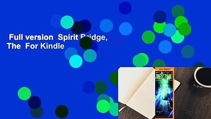 Full version  Spirit Bridge, The  For Kindle