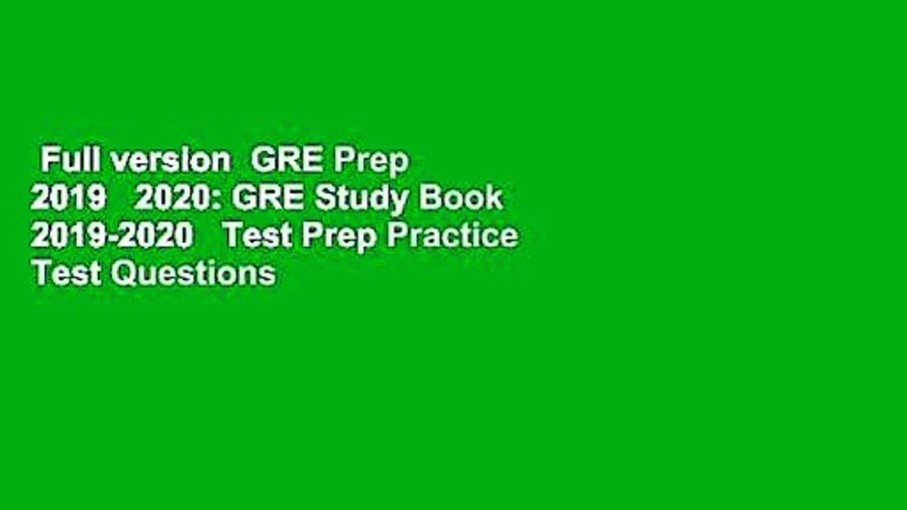 Full version  GRE Prep 2019   2020: GRE Study Book 2019-2020   Test Prep Practice Test Questions