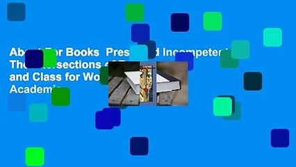 About For Books  Presumed Incompetent: The Intersections of Race and Class for Women in Academia