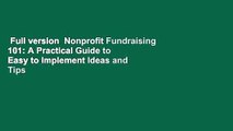 Full version  Nonprofit Fundraising 101: A Practical Guide to Easy to Implement Ideas and Tips