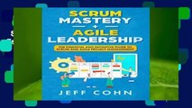 Scrum Mastery   Agile Leadership: The Essential and Definitive Guide to Scrum and Agile Project