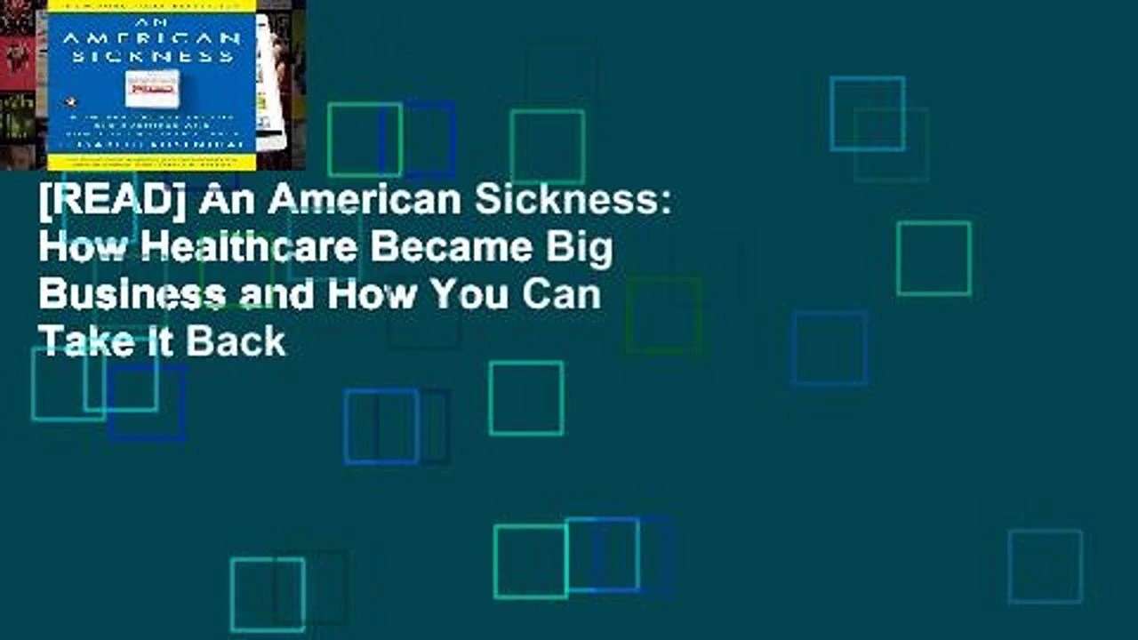 [READ] An American Sickness: How Healthcare Became Big Business and How You Can Take It Back