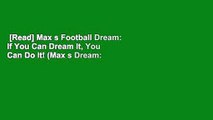 [Read] Max s Football Dream: If You Can Dream It, You Can Do It! (Max s Dream: If You Can Dream