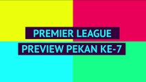 OPTA Premier League - Preview Pekan ke-7