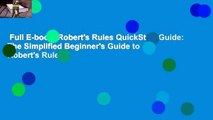 Full E-book  Robert's Rules QuickStart Guide: The Simplified Beginner's Guide to Robert's Rules