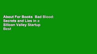 About For Books  Bad Blood: Secrets and Lies in a Silicon Valley Startup  Best Sellers Rank : #4