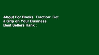 About For Books  Traction: Get a Grip on Your Business  Best Sellers Rank : #4