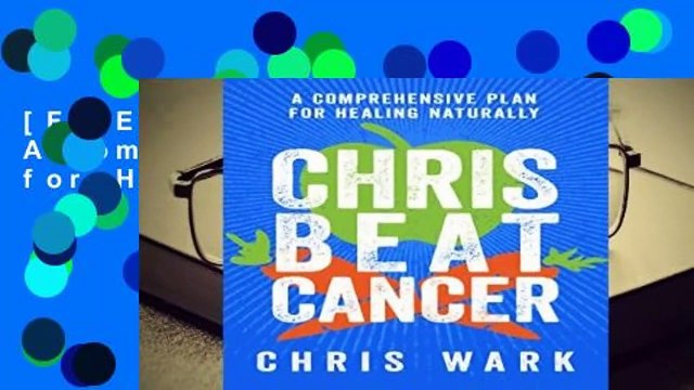 [FREE] Chris Beat Cancer: A Comprehensive Plan for Healing Naturally