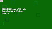 [READ] Lifespan: Why We Age--And Why We Don t Have to