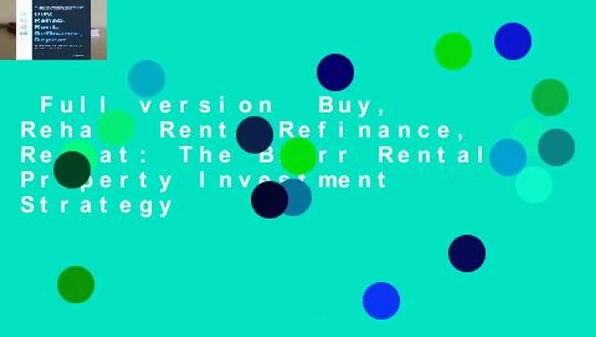 Full version  Buy, Rehab, Rent, Refinance, Repeat: The Brrrr Rental Property Investment Strategy