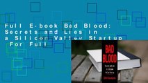 Full E-book Bad Blood: Secrets and Lies in a Silicon Valley Startup  For Full