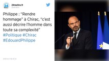 Édouard Philippe sur Jacques Chirac : « des côtés remarquables, d’autres plus compliqués, plus sombres »