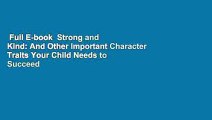 Full E-book  Strong and Kind: And Other Important Character Traits Your Child Needs to Succeed