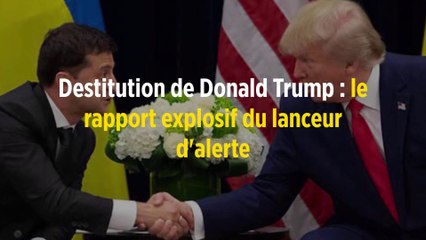 Destitution de Donald Trump : le rapport explosif du lanceur d'alerte