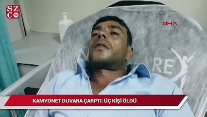 Kamyonet duvara çarptı: Üç kişi öldü