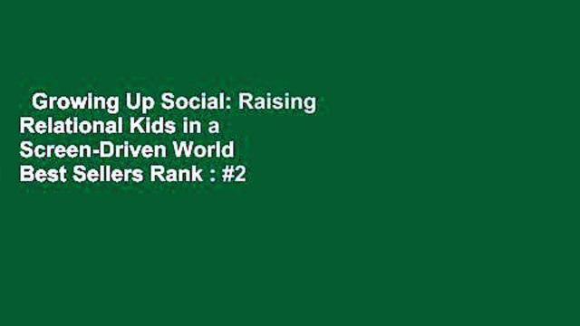 Growing Up Social: Raising Relational Kids in a Screen-Driven World Best Sellers Rank : #2