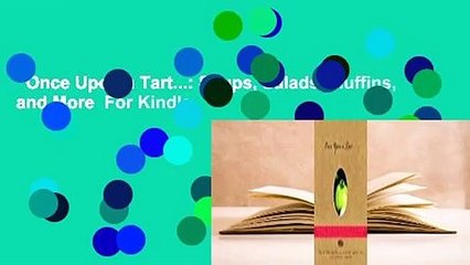 Once Upon a Tart...: Soups, Salads, Muffins, and More  For Kindle